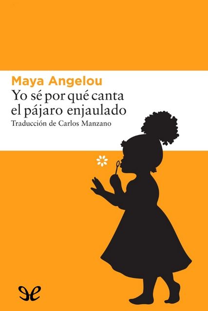 Yo sé por qué canta el pájaro enjaulado, Maya Angelou