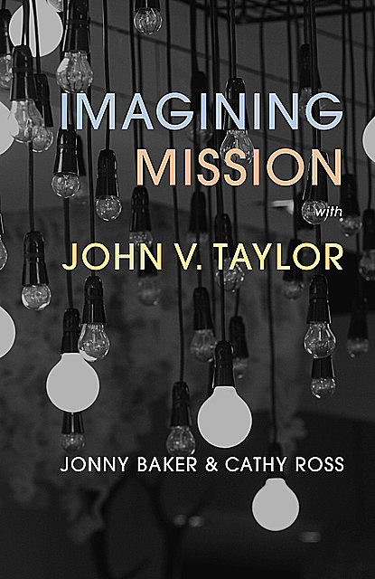 Imagining Mission with John V. Taylor, Cathy Ross