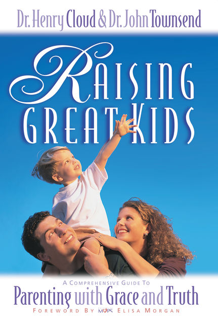 Raising Great Kids, Henry Cloud, John Townsend