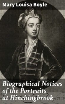 Biographical Notices of the Portraits at Hinchingbrook, Mary Boyle
