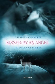 Kissed by an Angel #1: Til døden os skiller, Elizabeth Chandler