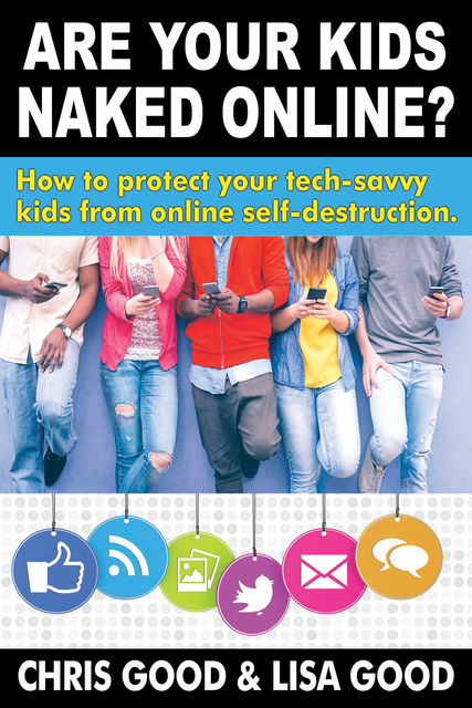 Are Your Kids Naked Online, Chris Good, Lisa Good