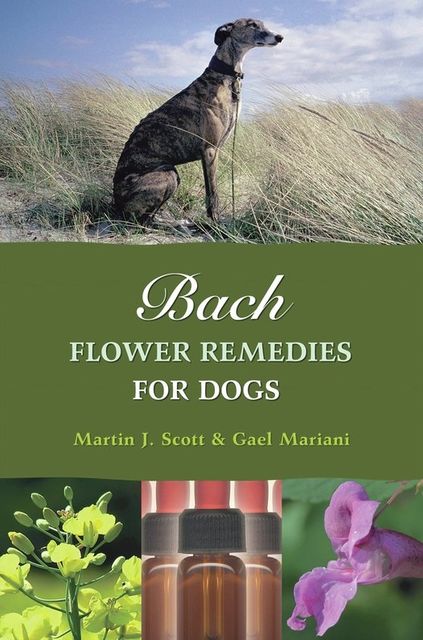 Bach Flower Remedies for Dogs, Martin Scott