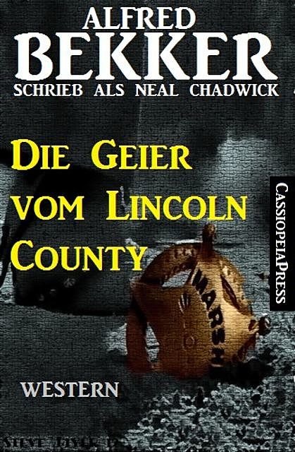 Alfred Bekker schrieb als Neal Chadwick: Die Geier vom Lincoln County, Alfred Bekker, Neal Chadwick