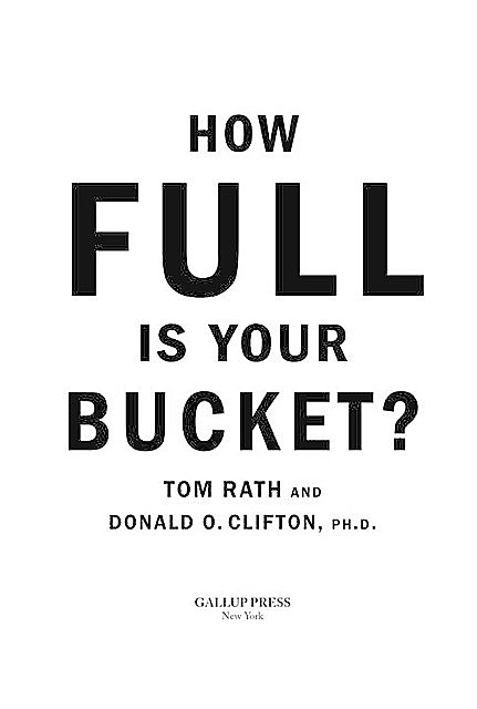 How Full Is Your Bucket, Tom Rath, Donald O. Clifton Ph.D.