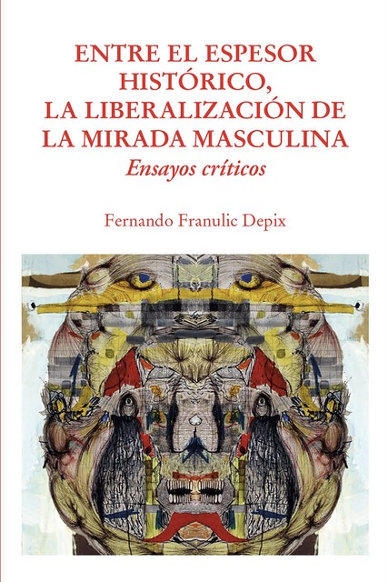 Entre el espesor histórico, la liberalización de la mirada masculina, Fernando Franulic Depix