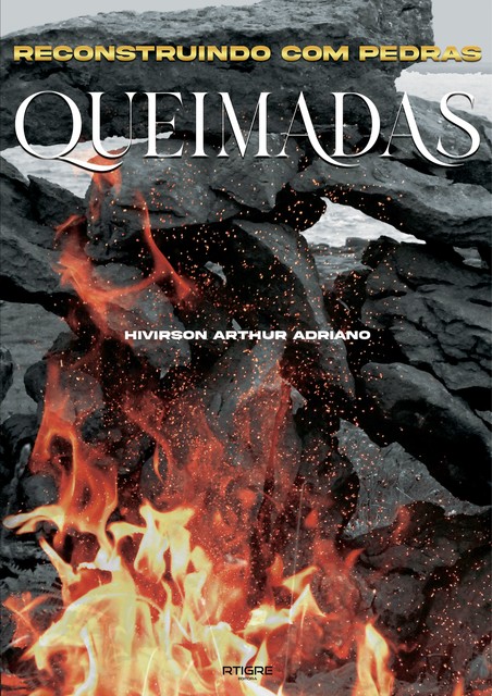 RECONSTRUINDO COM PEDRAS QUEIMADAS, ARTHUR HIVIRSON