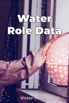 Water Role Data, Victor Healey