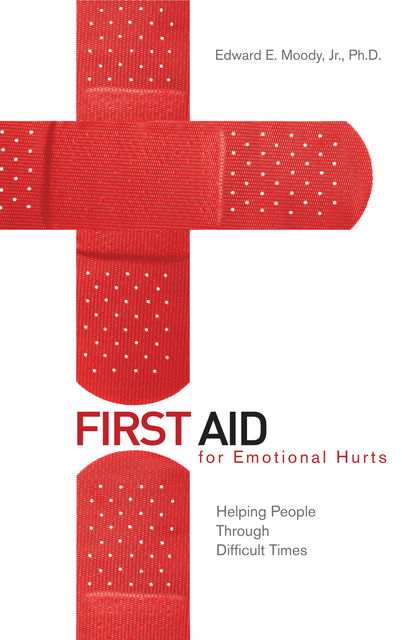 First Aid for Emotional Hurts, Edward E.Moody