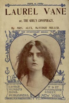 Laurel Vane; or, The Girls' Conspiracy, Alex. Mcveigh Miller