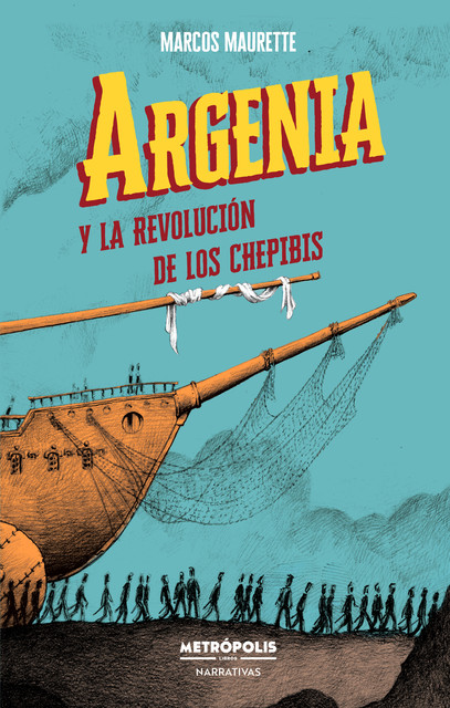 Argenia y la revolución de los chepibis, Marcos Maurette