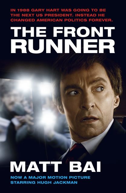 The Front Runner (All the Truth Is Out Movie Tie-in), Matt Bai