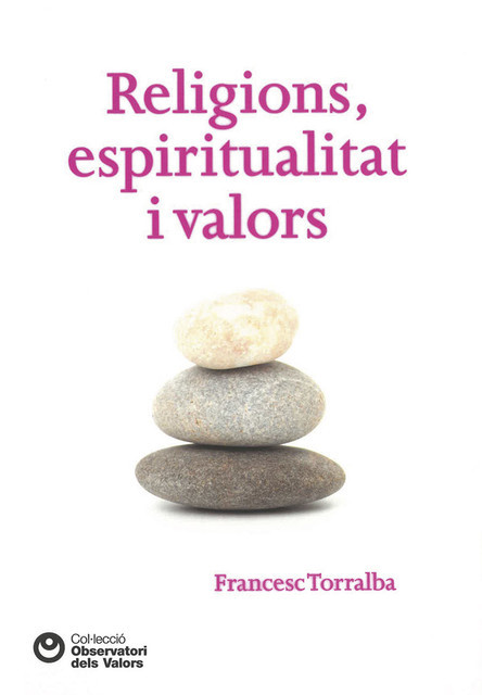 Religions, espiritualitat i valors, Francesc Torralba Rosselló