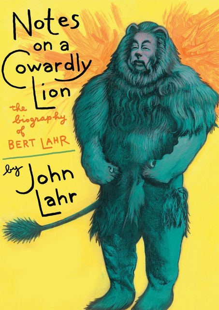 Notes on a Cowardly Lion, John Lahr