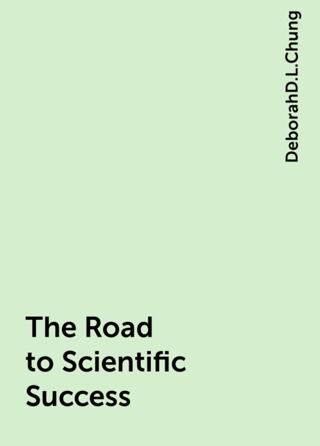 The Road to Scientific Success, DeborahD.L.Chung