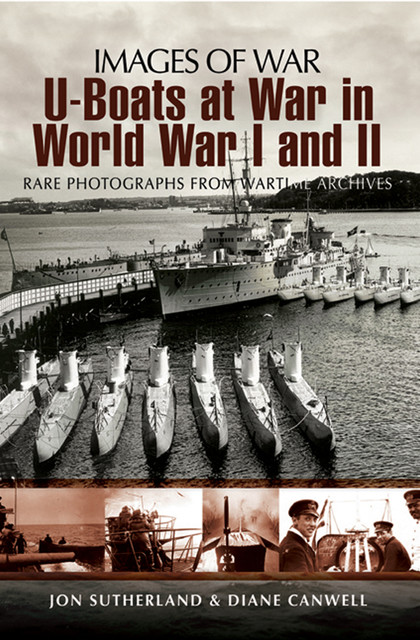 U-Boats at War in World War I and II, Jon Sutherland