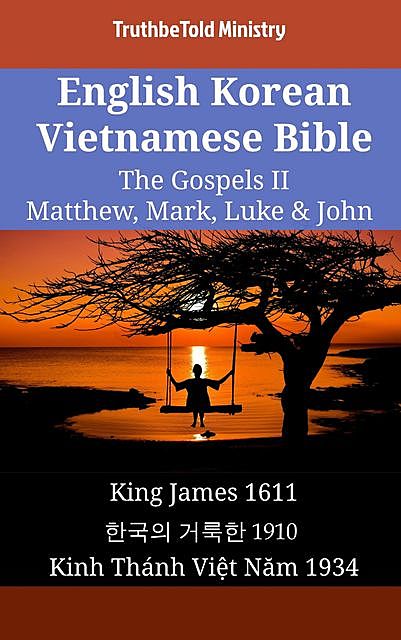 English Korean Vietnamese Bible – The Gospels II – Matthew, Mark, Luke & John, TruthBeTold Ministry