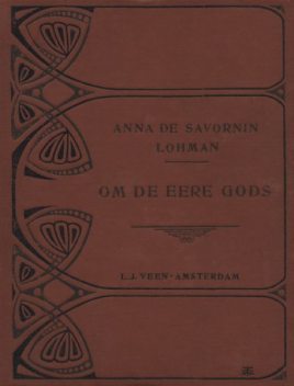 Om de eere Gods, Anna de Savornin Lohman