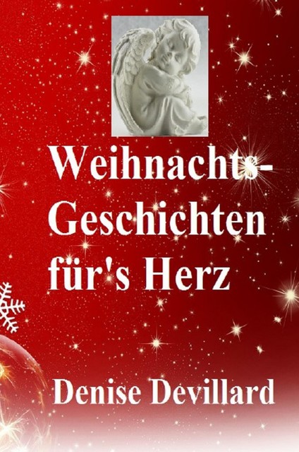 Weihnachts-Geschichten für's Herz, Denise Devillard