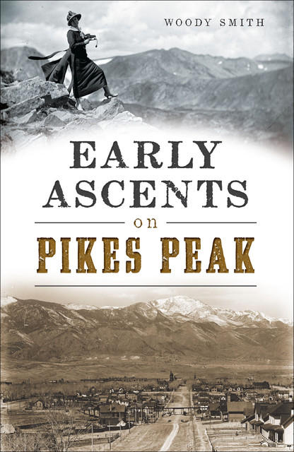 Early Ascents on Pikes Peak, Woody Smith