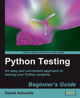 Python Testing Beginner's Guide, Daniel Arbuckle