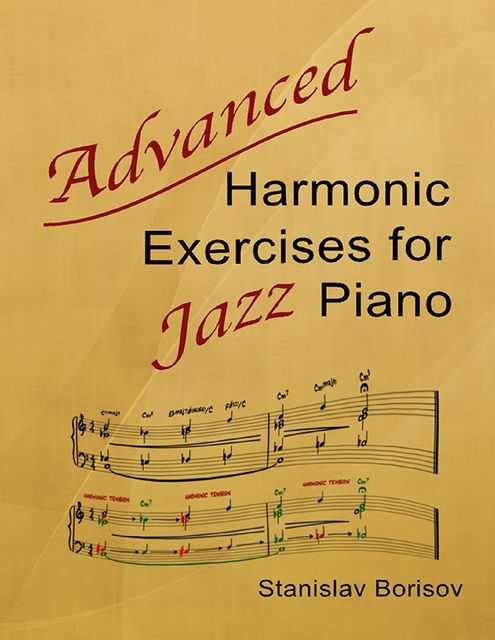 Advanced Harmonic Exercises for Jazz Piano, Stanislav Borisov