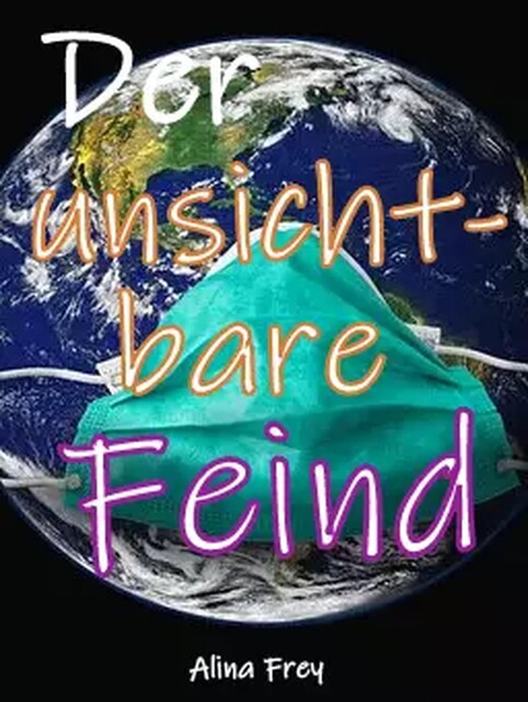 Der unsichtbare Feind, Alina Frey