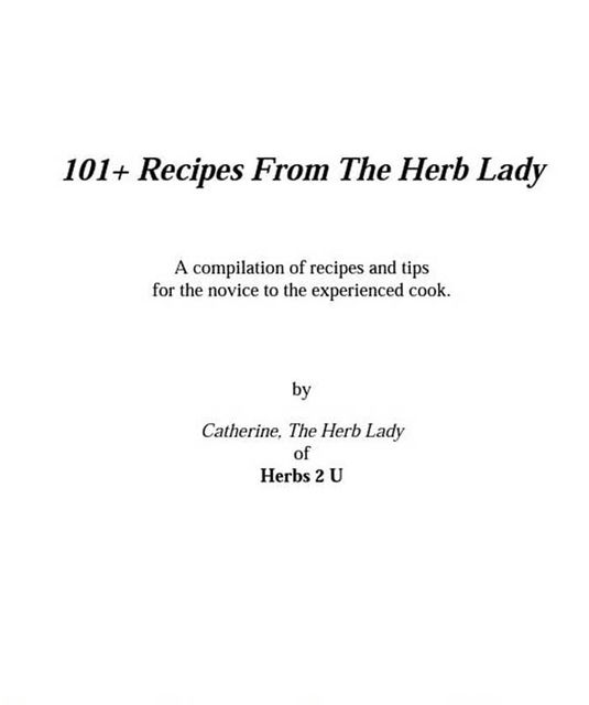 101+ Recipes From The Herb Lady, Catherine Crowley