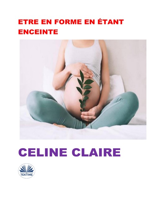 Etre En Forme En Étant Enceinte, Celine Claire