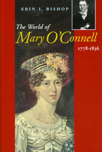 The World of Mary O'Connell 1778–1836, Erin L.Bishop