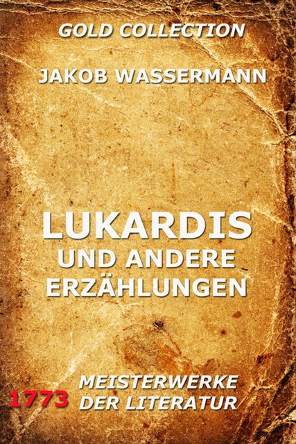Lukardis und andere Erzählungen, Jakob Wassermann