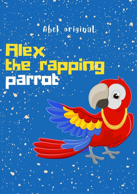 Alex the rapping parrot, Abel Studios