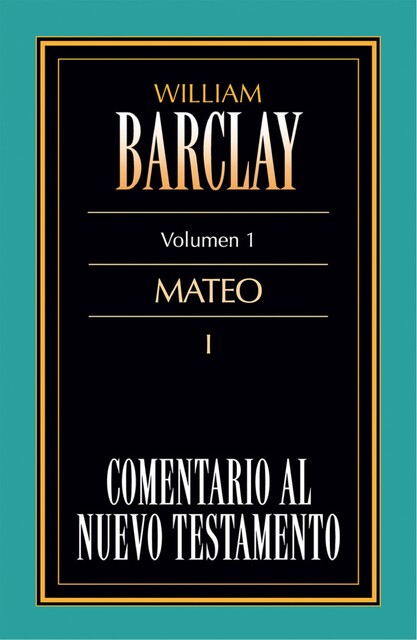 Comentario al Nuevo Testamento Vol. 1, William Barclay