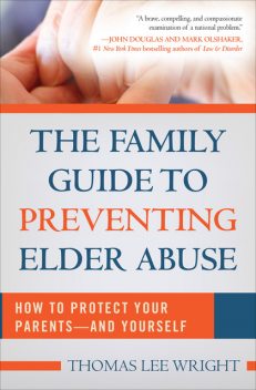 The Family Guide to Preventing Elder Abuse, Thomas Wright