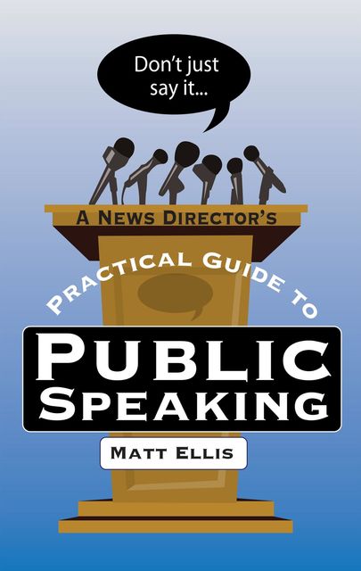 Don't Just Say It, Matt Ellis