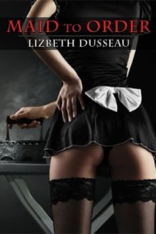 Maid To Order, Lizbeth Dusseau