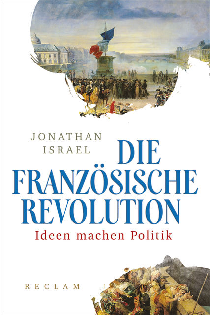 Die Französische Revolution. Ideen machen Politik, Jonathan Israel