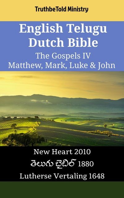 English Telugu Dutch Bible – The Gospels – Matthew, Mark, Luke & John, TruthBeTold Ministry