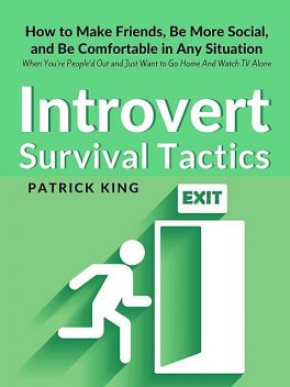 Introvert Survival Tactics, Patrick King