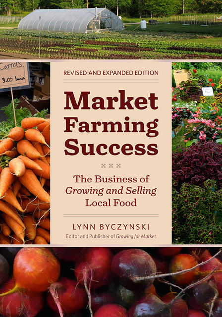 Market Farming Success, Lynn Byczynski