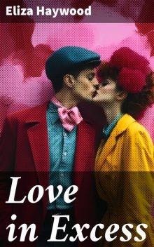 Love in Excess, Eliza Haywood