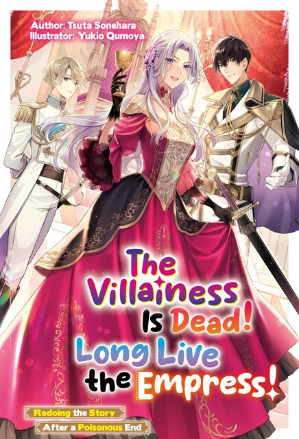 The Villainess Is Dead! Long Live the Empress! Redoing the Story After a Poisonous End: Volume 1, Tsuta Sonehara