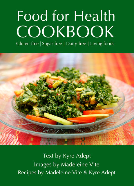 Food for Health Cookbook, Kyre Adept, Madeleine Vite