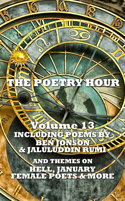 The Poetry Hour – Volume 13, Robert Browning, Ben Jonson, Jaluluddin Rumi