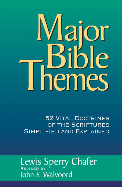 Major Bible Themes, Lewis Sperry Chafer, John F. Walvoord