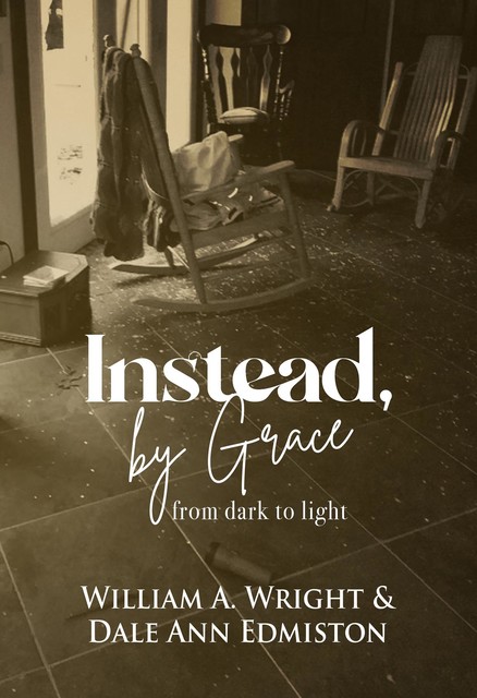 Instead, by Grace, William Wright, Dale Ann Edmiston