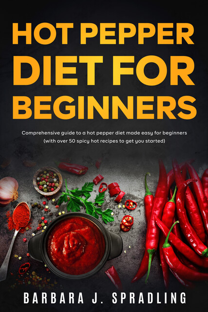 Hot Pepper Diet For Beginners, Barbara j. Spradling