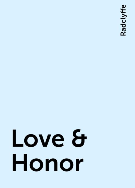 Love & Honor, Radclyffe