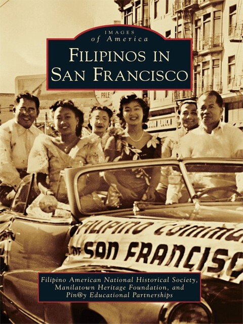 Filipinos in San Francisco, Filipino American National Historical Society, Manilatown Heritage Foundation, Pin@y Educational Partnerships