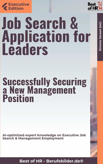 Job Search & Application for Leaders – Successfully Securing a New Management Position, Simone Janson